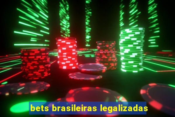 bets brasileiras legalizadas